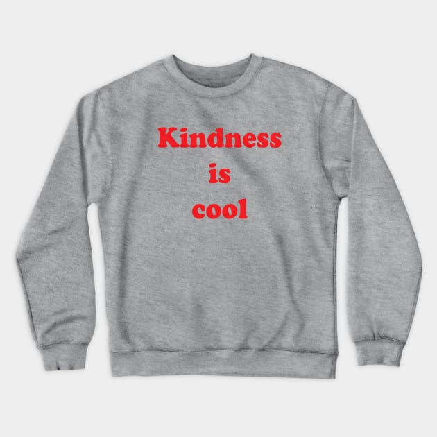 Kindness is Cool Crewneck Sweatshirt by Brain Zaps Suck